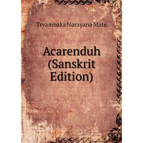 

Книга Acarenduh (Sanskrit Edition)