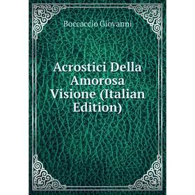 

Книга Acrostici Della Amorosa Visione (Italian Edition)