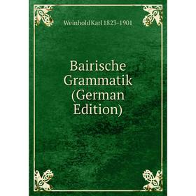 

Книга Bairische Grammatik (German Edition)