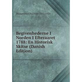 

Книга Begivenhederne I Norden I Efteraaret 1788: En Historisk Skitse (Danish Edition)