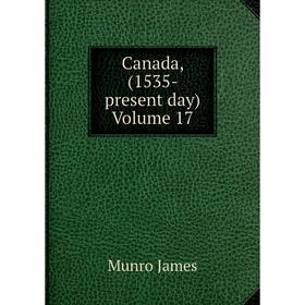 

Книга Canada, (1535- present day) Volume 17