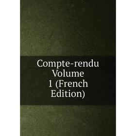 

Книга Compte-rendu Volume 1 (French Edition)