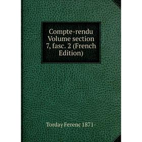 

Книга Compte-rendu Volume section 7, fasc. 2 (French Edition)