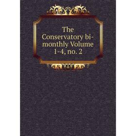 

Книга The Conservatory bi-monthly Volume 1-4, no. 2