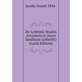 

Книга De Leibnitii Studiis Aristotelicis (inest Ineditum Leibnitii) (Latin Edition)