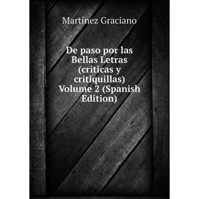 

Книга De paso por las Bellas Letras (criticas y critiquillas) Volume 2 (Spanish Edition)