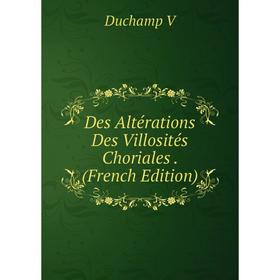 

Книга Des Altérations Des Villosités Choriales. (French Edition)