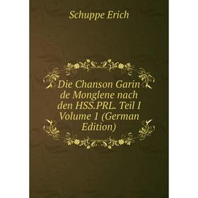 

Книга Die Chanson Garin de Monglene nach den HSS.PRL. Teil I Volume 1 (German Edition)