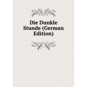 

Книга Die Dunkle Stunde (German Edition)