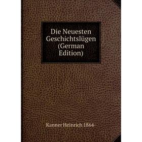 

Книга Die Neuesten Geschichtslügen (German Edition)