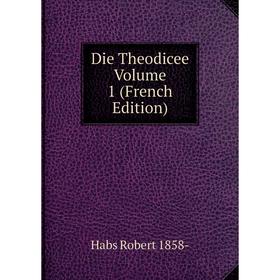 

Книга Die Theodicee Volume 1 (French Edition)