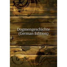 

Книга Dogmengeschichte (German Edition)