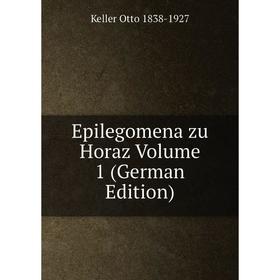 

Книга Epilegomena zu Horaz Volume 1 (German Edition)