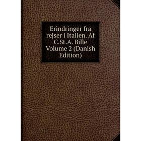 

Книга Erindringer fra rejser i Italien. Af C.St.A. Bille Volume 2 (Danish Edition)