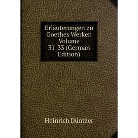 

Книга Erläuterungen zu Goethes Werken Volume 31-33 (German Edition)