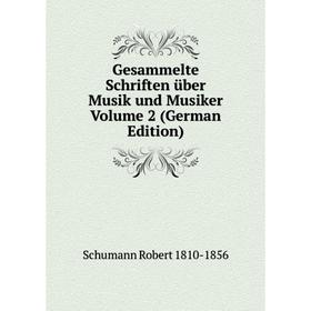

Книга Gesammelte Schriften über Musik und Musiker Volume 2 (German Edition)