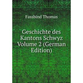 

Книга Geschichte des Kantons Schwyz Volume 2 (German Edition)