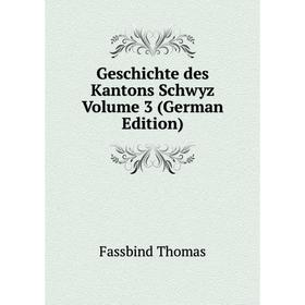 

Книга Geschichte des Kantons Schwyz Volume 3 (German Edition)