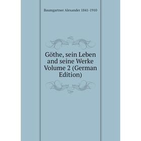 

Книга Göthe, sein Leben and seine Werke Volume 2 (German Edition)