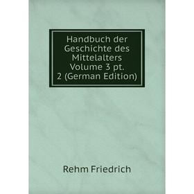 

Книга Handbuch der Geschichte des Mittelalters Volume 3 pt. 2 (German Edition)