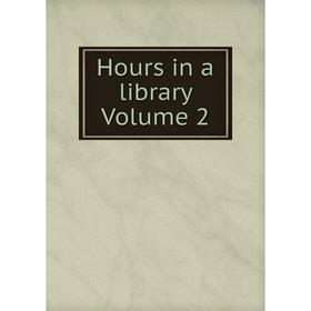 

Книга Hours in a library Volume 2