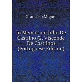 

Книга In Memoriam Julio De Castilho (2. Visconde De Castilho) (Portuguese Edition)