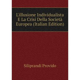 

Книга L'illusione Individualista E La Crisi Della Società Europea