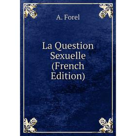 

Книга La Question Sexuelle