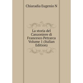 

Книга La storia del Canzoniere di Francesco Petrarca Volume 1