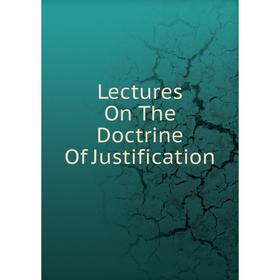 

Книга Lectures On The Doctrine Of Justification