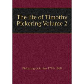 

Книга The life of Timothy Pickering Volume 2