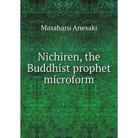 

Книга Nichiren, the Buddhist prophet microform