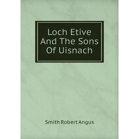 

Книга Loch Etive And The Sons Of Uisnach
