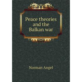 

Книга Peace theories and the Balkan war