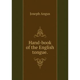 

Книга Hand-book of the English tongue.