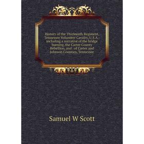 

Книга History of the Thirteenth Regiment, Tennessee Volunteer Cavalry