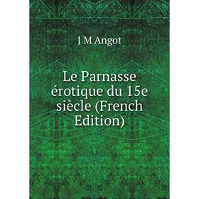 

Книга Le Parnasse érotique du 15e siècle