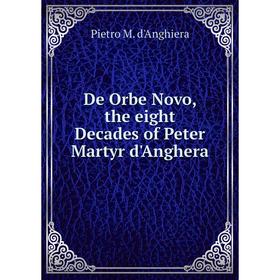 

Книга De Orbe Novo, the eight Decades of Peter Martyr d'Anghera