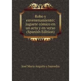 

Книга Robo y envenenamiento: juguete cómico en un acto y en verso (Spanish Edition)