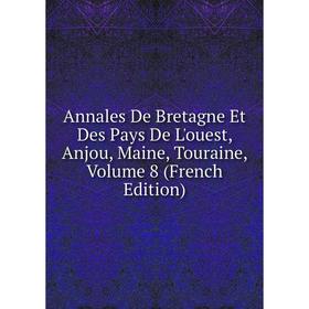 

Книга Annales De Bretagne Et Des Pays De L'ouest, Anjou, Maine, Touraine, Volume 8 (French Edition)