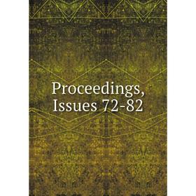 

Книга Proceedings, Issues 72-82