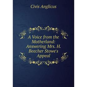 

Книга A Voice from the Motherland: Answering Mrs. H. Beecher Stowe's Appeal