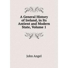 

Книга A General History of Ireland, in Its Antient and Modern State, Volume 1