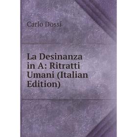 

Книга La Desinanza in A: Ritratti Umani