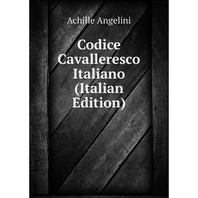

Книга Codice Cavalleresco Italiano (Italian Edition)
