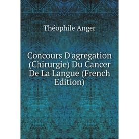 

Книга Concours D'agregation (Chirurgie) Du Cancer De La Langue (French Edition)