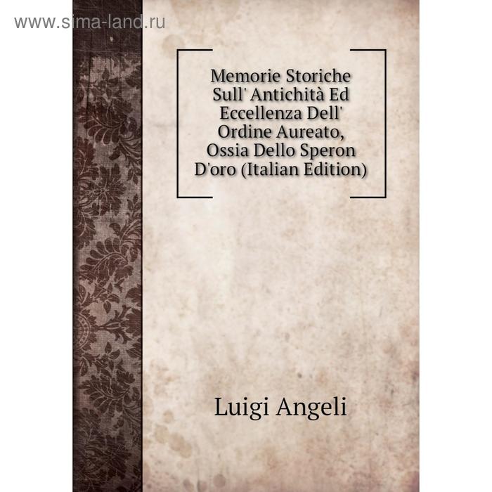 фото Книга memorie storiche sull' antichità ed eccellenza dell' ordine aureato, ossia dello speron d'oro nobel press