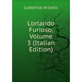 

Книга L'orlando Furioso, Volume 3