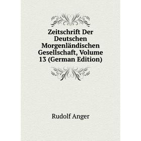 

Книга Zeitschrift Der Deutschen Morgenländischen Gesellschaft, Volume 13 (German Edition)