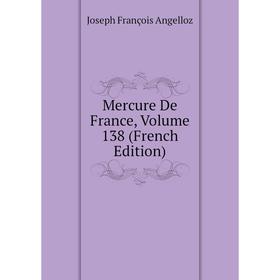 

Книга Mercure de France, Volume 138
